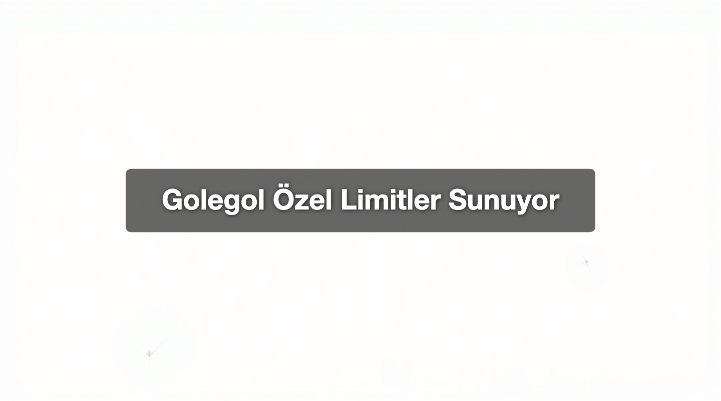 Golegol Özel Limitler Sunuyor